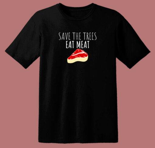 Funny Shirt Save The Trees Eat Meat Funny Meat Eater 80s T Shirt