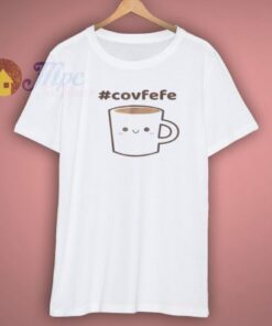 Funny Trump Covfefe T Shirt
