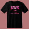 Garbage I Think Im Paranoid T Shirt Style
