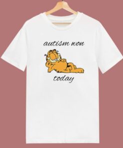 Garfield Autism Won Today T Shirt Style
