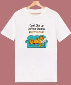 Garfield Don't Give Up On Your Dreams T Shirt Style 1