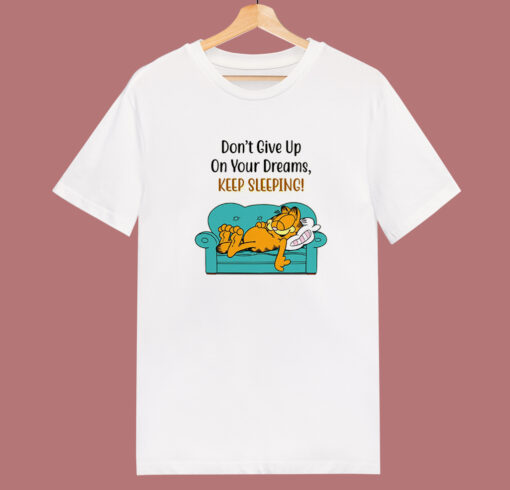 Garfield Don’t Give Up On Your Dreams T Shirt Style