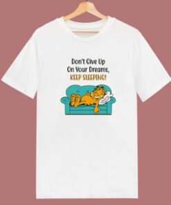 Garfield Don’t Give Up On Your Dreams T Shirt Style 1 Garfield Don't Give Up On Your Dreams T Shirt Style 2