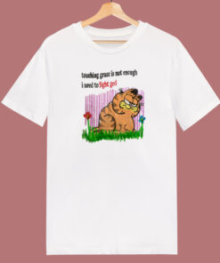 Garfield Touching Grass Is Not Enough T Shirt Style