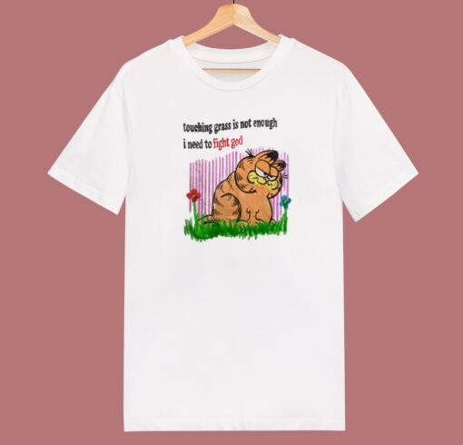 Garfield Touching Grass Is Not Enough T Shirt Style