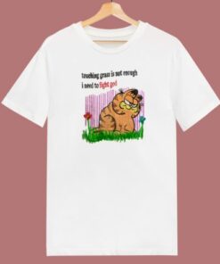 Garfield Touching Grass Is Not Enough T Shirt Style