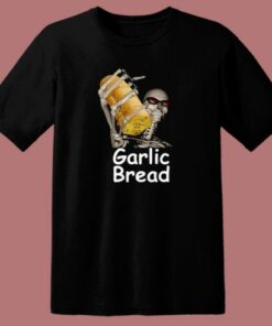 Garlic Bread Skeleton Meme T Shirt Style