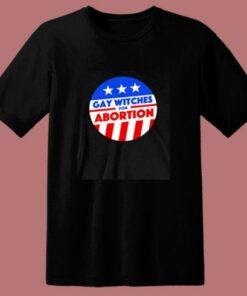 Gay Witches For Abortion 80s T Shirt