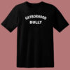 Gayborhood Bully T Shirt Style