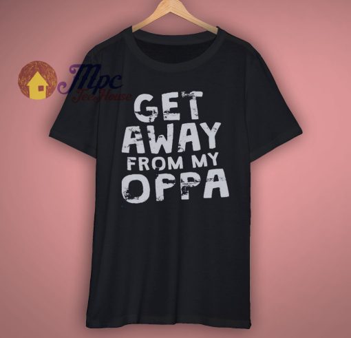 Get Away From My Oppa Shirt KPop