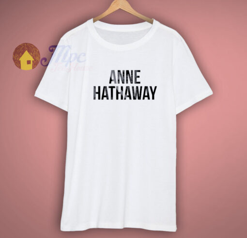 Get Buy Anne Hathaway Shirt