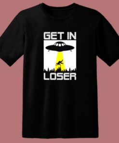 Get In Loser Funny Alien 80s T Shirt 1 Get In Loser Funny Alien 80s T Shirt 2