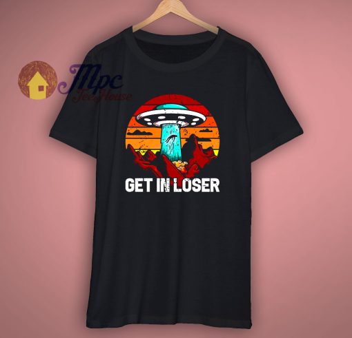Get In Loser Funny Space T Shirt