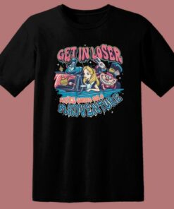 Get In Loser Madventure T Shirt Style 1 Get In Loser Madventure T Shirt Style 2