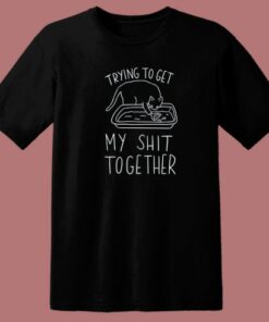 Get My Shit Together 80s T Shirt 1 Get My Shit Together 80s T Shirt 2