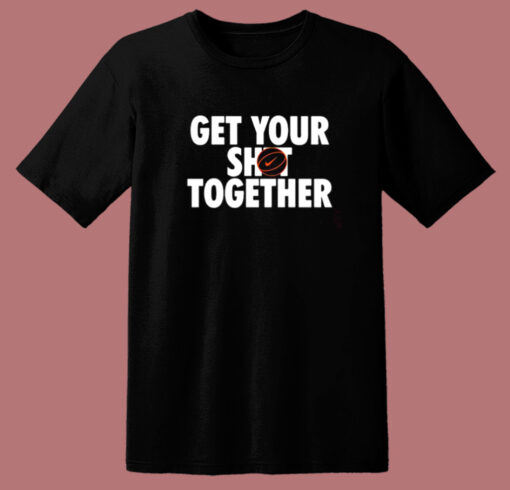 Get Your Shot Together T Shirt Style