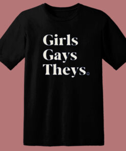 Girl Gays Theys T Shirt Style Girl Gays Theys T Shirt Style