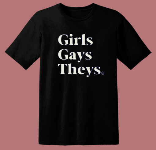 Girl Gays Theys T Shirt Style