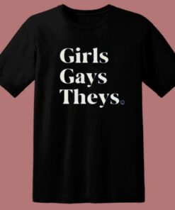 Girl Gays Theys T Shirt Style