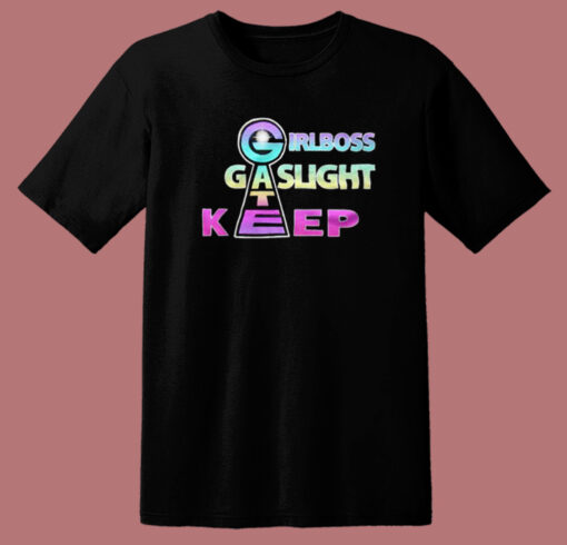 Girlboss Gatekeep Gaslight T Shirt Style