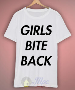 Girls Bite Back T Shirt