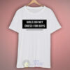 Girls Do Not Dress For Boys T Shirt