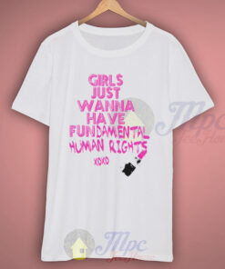 Girls Just Wanna Have Fundamental Human Rights T Shirt