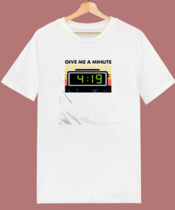 Give Me A Minute 4 19 80s T Shirt 1