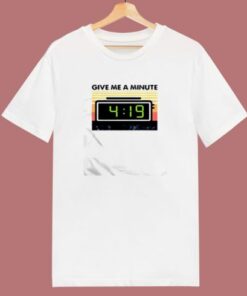 Give Me A Minute 4 19 80s T Shirt 1 Give Me A Minute 4 19 80s T Shirt 2