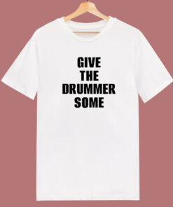 Give The Drummer Some Travis Barker T Shirt Style