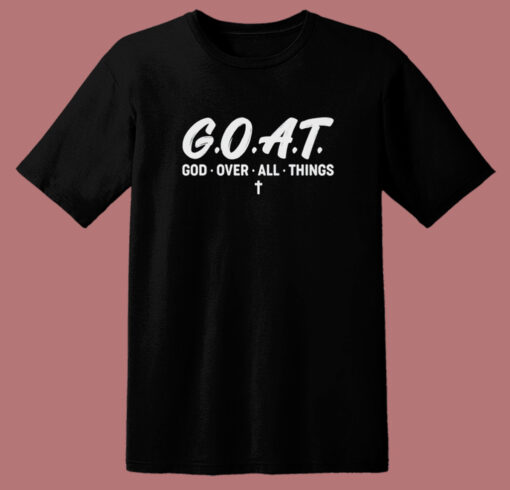 Goat God Over All Things T Shirt Style