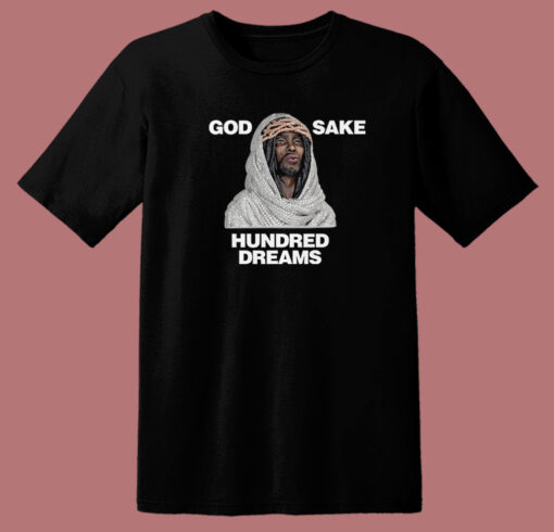 God Sake Hundred Dreams T Shirt Style