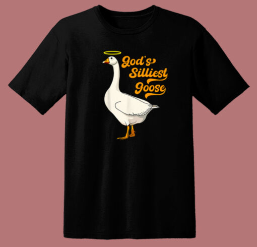 Gods Silliest Goose T Shirt Style
