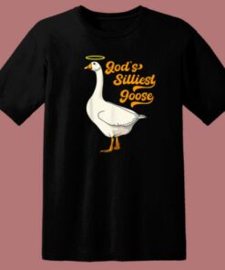 Gods Silliest Goose T Shirt Style