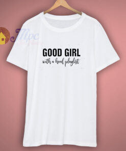 Good Girl With A Hood Playlist T-Shirt