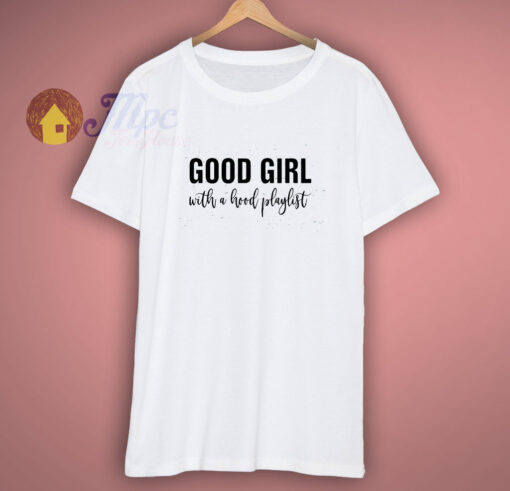 Good Girl With A Hood Playlist T-Shirt