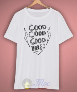 Good Vibes T Shirt