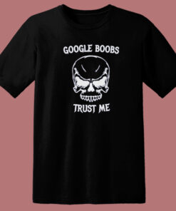Google Boobs Skull Trust Me T Shirt Style Google Boobs Skull Trust Me T Shirt Style