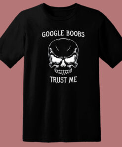 Google Boobs Trust Me T Shirt Style 1