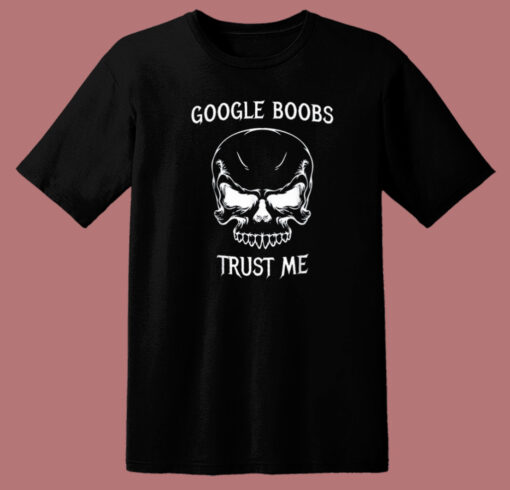 Google Boobs Trust Me T Shirt Style