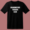 Grandmothers Fuckers Club T Shirt Style