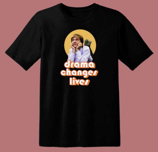 Greg Drama Changes Lives T Shirt Style