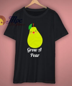 Grow A Pear Fruit Cute T Shirt