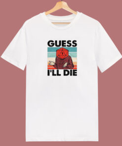 Guess I Will Die Dnd T Shirt Style 1