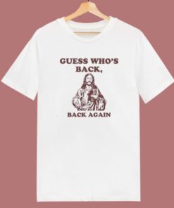 Guess Who’s Back Back Again T Shirt Style
