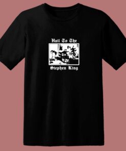 Hail To The Stephen King 80s T Shirt
