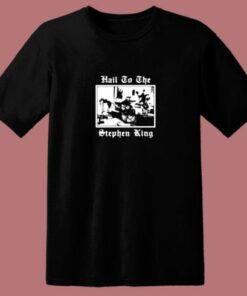 Hail To The Stephen King 80s T Shirt