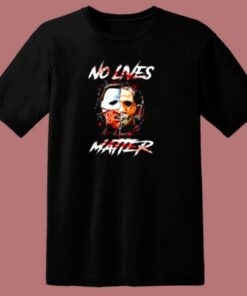 Halloween Horror Movie No Lives Matter 80s T Shirt