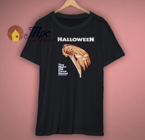 Halloween Night He Came Home T Shirt