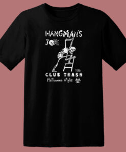 Hangmans Joke Club Trash T Shirt Style